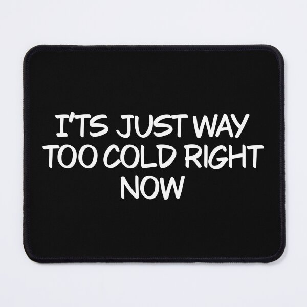 Item preview, It’s just way too cold right now designed and sold by Animals-by-JB.