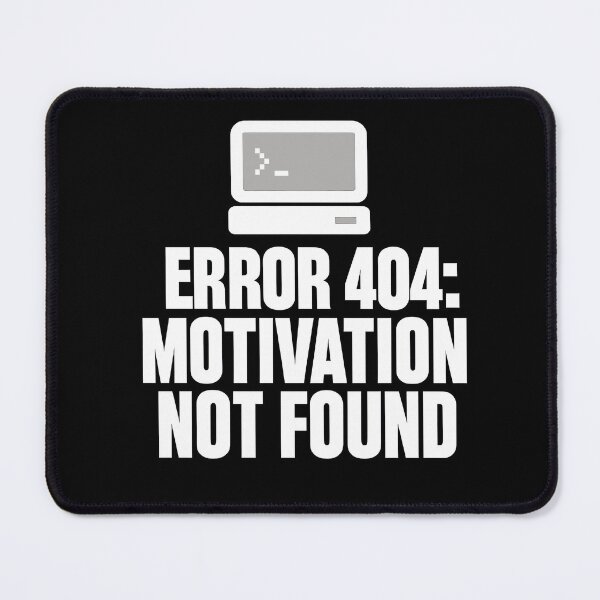 Item preview, Error 404 Motivation Not Found Funny Gamer Design (White On Black) designed and sold by LowBatteryShop.