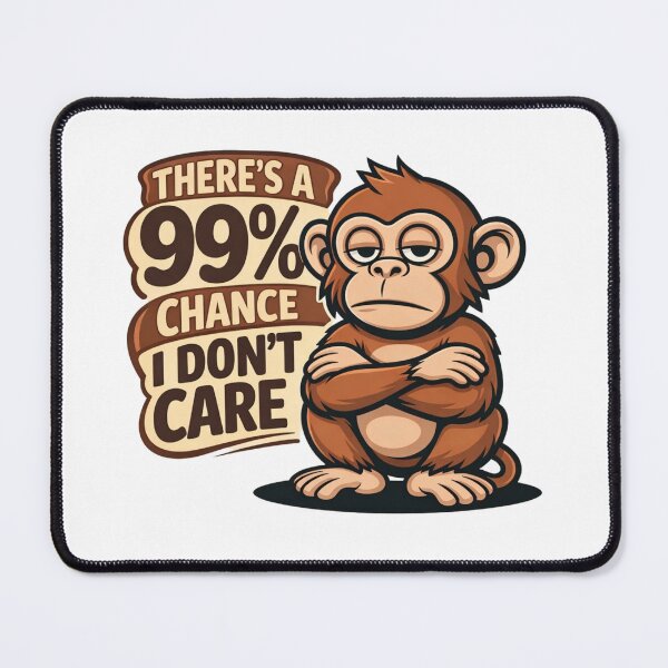 Item preview, 99% Chance I Don’t Care – Funny Monkey Attitude Cartoon Design designed and sold by MerchlyMike.