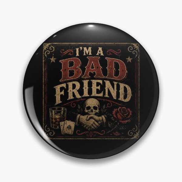 Item preview, I’m a Bad Friend designed and sold by ChickenFund.