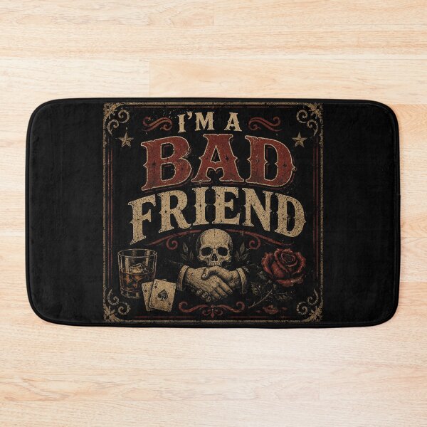Item preview, I’m a Bad Friend designed and sold by ChickenFund.