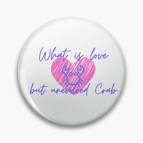 Item preview, What is love but unevolved Crab designed and sold by thejessbeast.