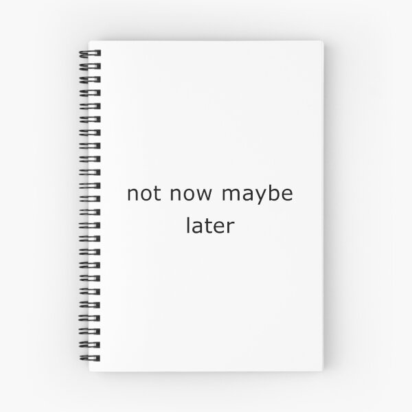 Item preview, Not Now Maybe Later designed and sold by TrendHooper.