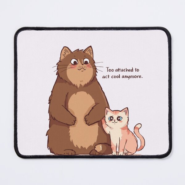 Item preview, Too Attached To Act Cool Anymore Cute Cats designed and sold by alvinavery.