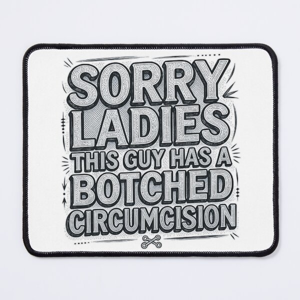 Item preview, Sorry Ladies This Guy Has A Botched Circumcision Funny T-Shirt designed and sold by MerchlyMike.