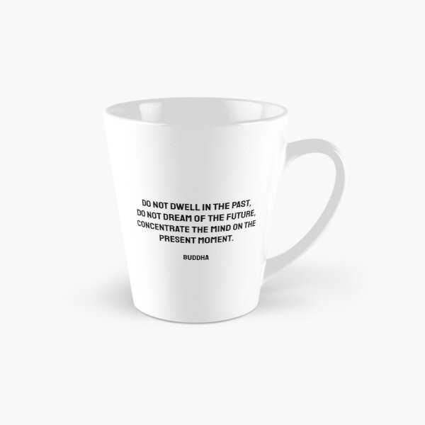 Item preview, Do not dwell in the past, do not dream of the future, concentrate the mind on the present moment. Buddha quote designed and sold by Inspirationmotivation.