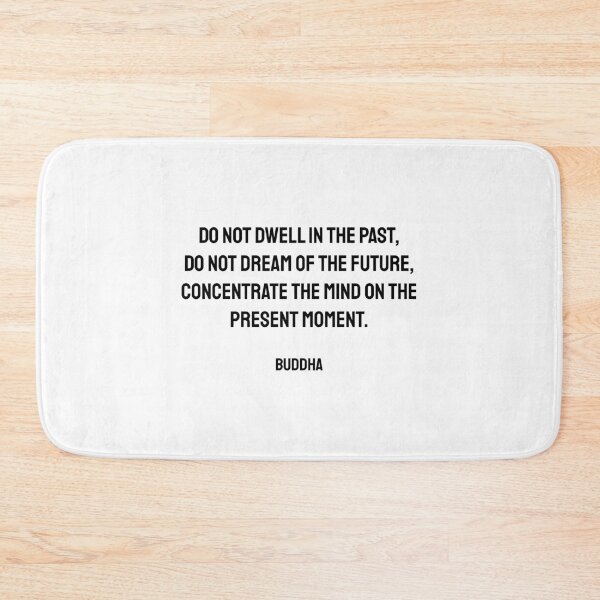 Item preview, Do not dwell in the past, do not dream of the future, concentrate the mind on the present moment. Buddha quote designed and sold by Inspirationmotivation.