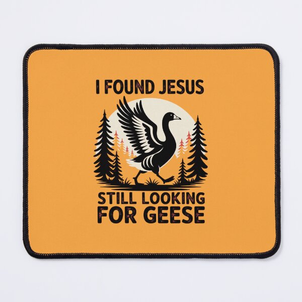 Item preview, I Found Jesus - Still Looking For Geese designed and sold by 123ks.