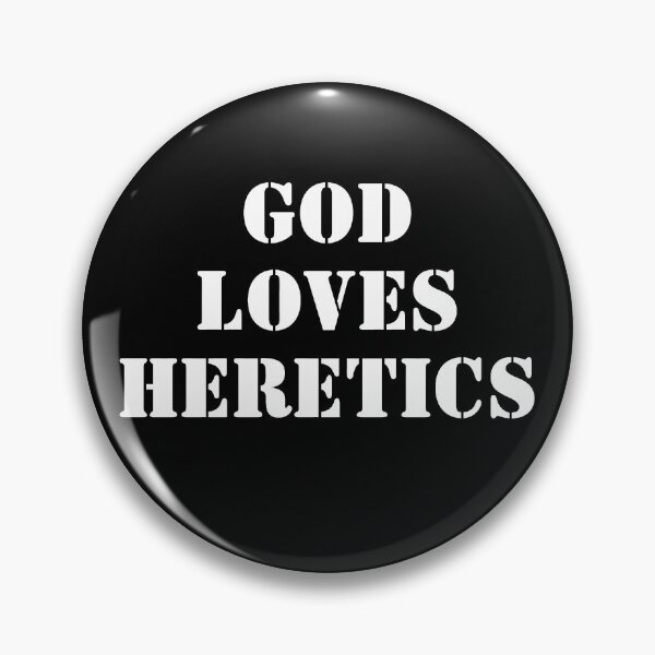 Item preview, GOD LOVES HERETICS designed and sold by BiznisCow.