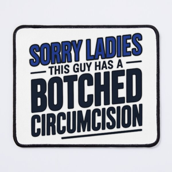 Item preview, Sorry Ladies This Guy Has A Botched Circumcision Bold Text T-Shirt designed and sold by MerchlyMike.