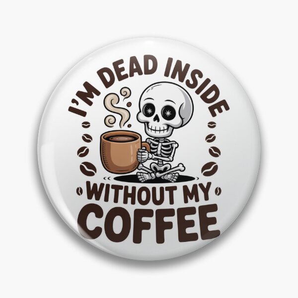 Item preview, Dead Inside Without My Coffee designed and sold by Peter Stawicki.