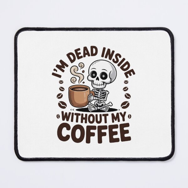 Item preview, Dead Inside Without My Coffee designed and sold by Peter Stawicki.