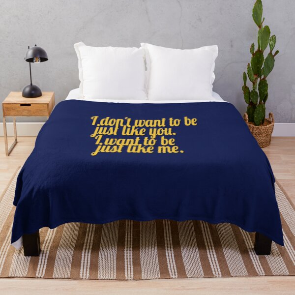 Item preview, I don't want to be just like you, I want to be just like me. designed and sold by DianeBP.