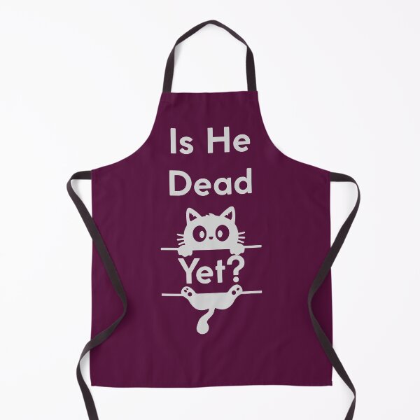 Item preview, Is He Dead Yet? Funny Gift For Cat Owners designed and sold by WearFine.