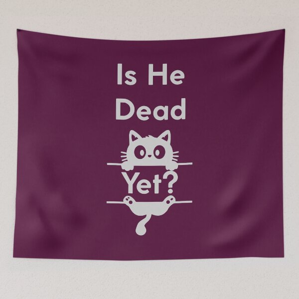 Item preview, Is He Dead Yet? Funny Gift For Cat Owners designed and sold by WearFine.