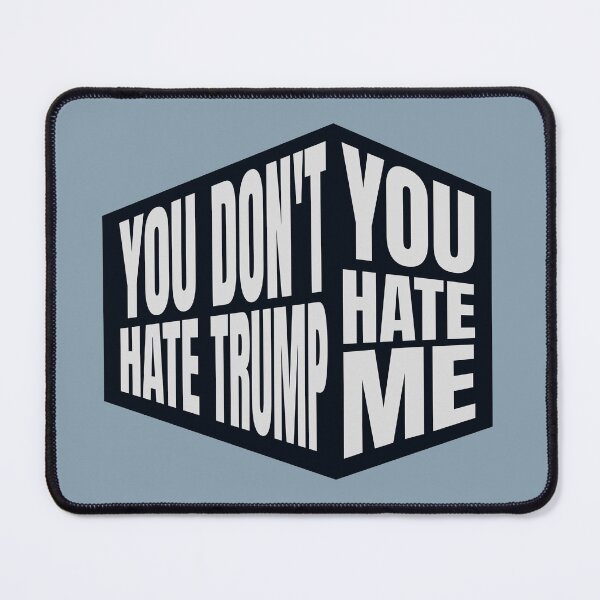 Item preview, You Don’t Hate Trump You Hate Me – Bold Political Statement Design designed and sold by GraphicsMark.