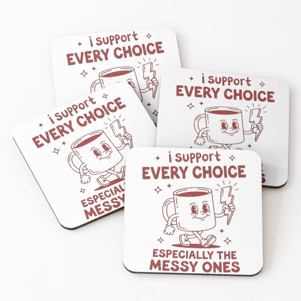 Item preview, I Support Every Choice Especially the Messy Ones designed and sold by Ranasko.
