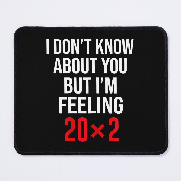 Item preview, I Don'T Know About You But I'M Feeling 20X2 40Th Birthday designed and sold by Fereskabilon.