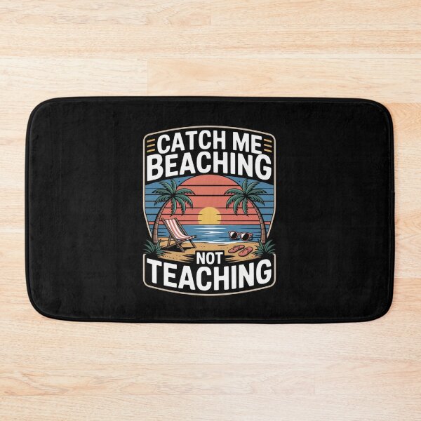 Item preview, Catch Me Beaching Not Teaching designed and sold by Naitsebas.
