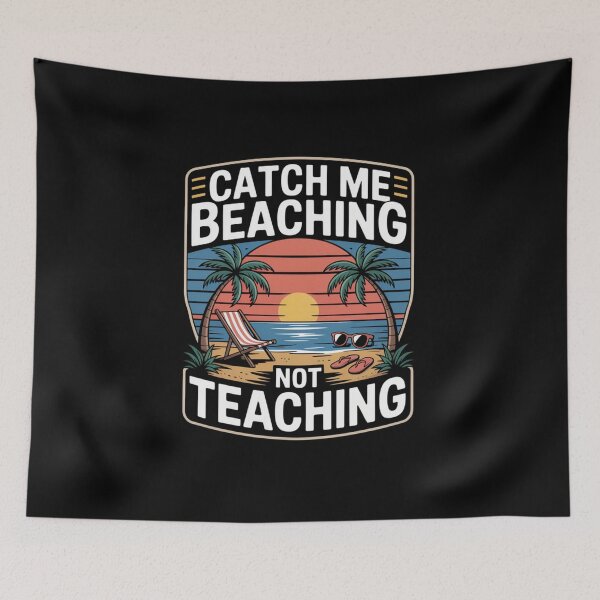 Item preview, Catch Me Beaching Not Teaching designed and sold by Naitsebas.
