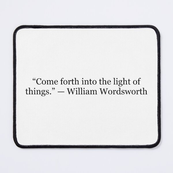 Item preview, Come Forth Into the Light of Things — William Wordsworth Quote designed and sold by The Prose Atelier.