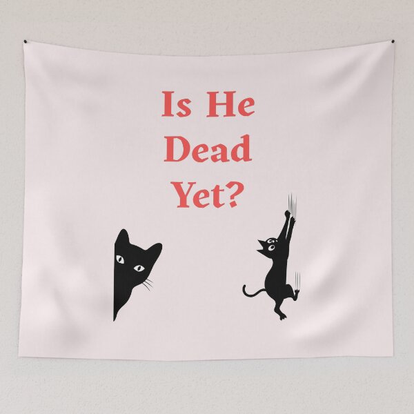 Item preview, Is He Dead Yet? Funny Gift For Cat Owners designed and sold by WearFine.