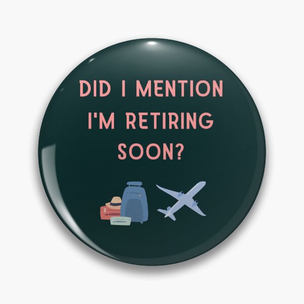 Item preview, Did I Mention I'm Retiring Soon? Funny Gift For Retirees designed and sold by WearFine.