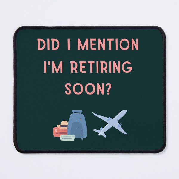 Item preview, Did I Mention I'm Retiring Soon? Funny Gift For Retirees designed and sold by WearFine.