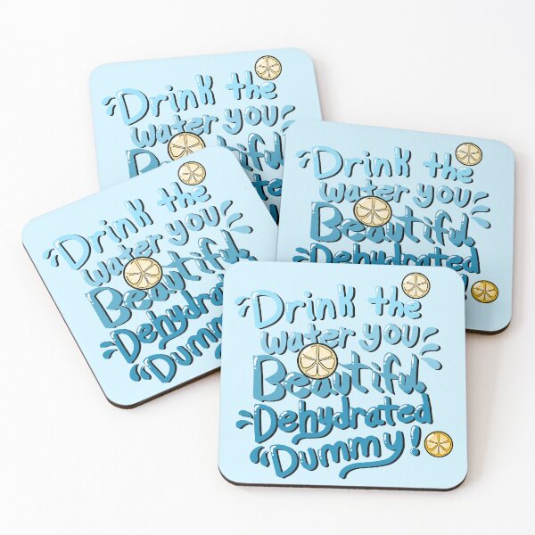 Item preview, Drink the Water you Beautiful Dehydrated Dummy designed and sold by KaleyKartoons.