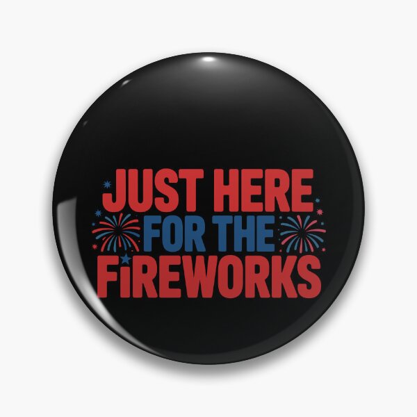 Item preview, Just Here For The Fireworks Fourth Of July Celebration Patriot designed and sold by PopStars1993.