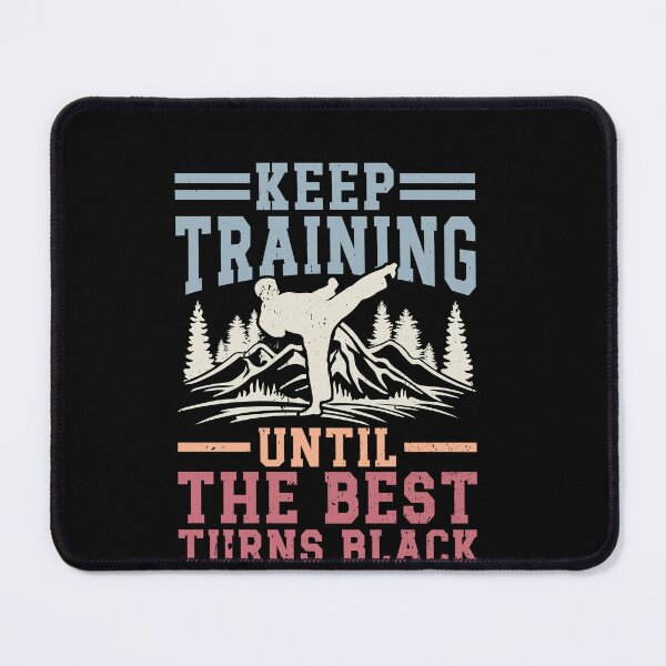 Item preview, Keep Training Until The Best Turns Black Martial Arts Black Belt Training designed and sold by PopStars1993.