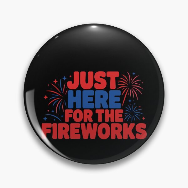 Item preview, Just Here For The Fireworks Fourth Of July American Celebration designed and sold by PopStars1993.