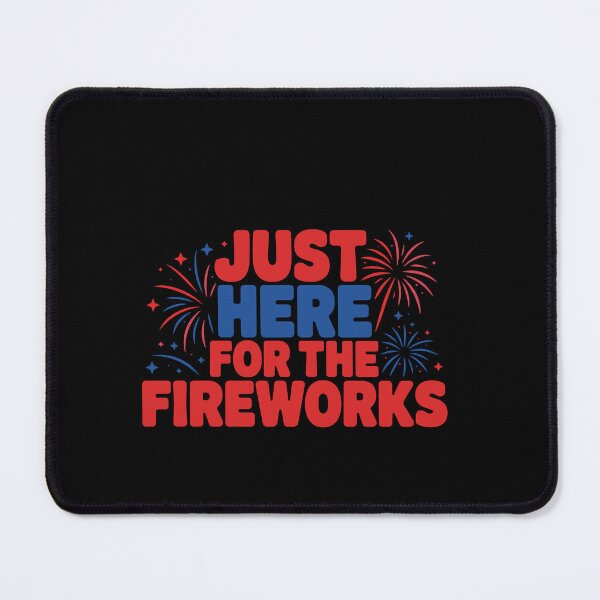 Item preview, Just Here For The Fireworks Fourth Of July American Celebration designed and sold by PopStars1993.