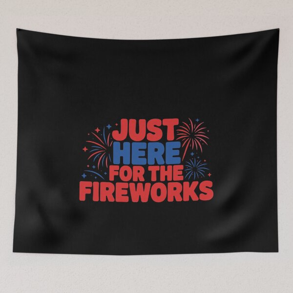 Item preview, Just Here For The Fireworks Fourth Of July American Celebration designed and sold by PopStars1993.