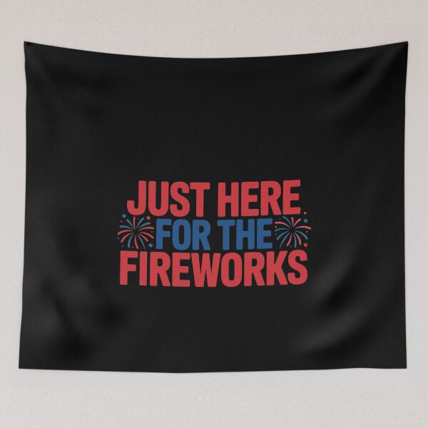 Item preview, Just Here For The Fireworks Fourth Of July Independence Day Patriot designed and sold by PopStars1993.