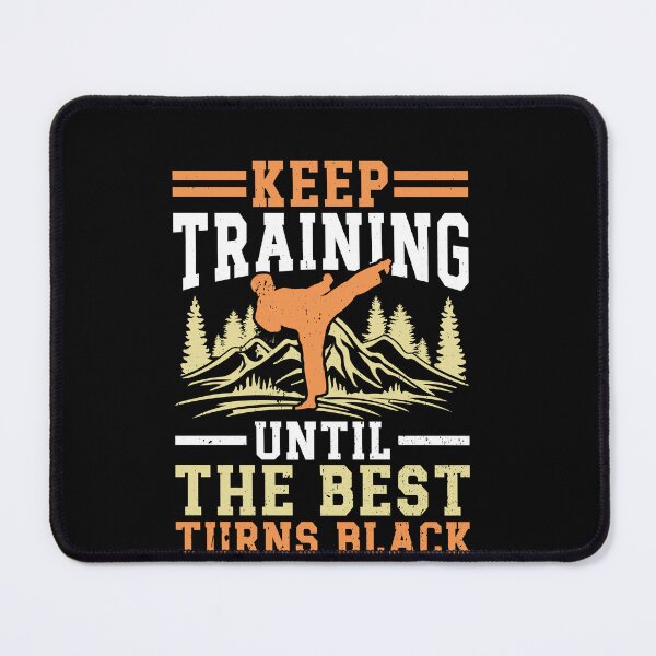 Item preview, Keep Training Until The Best Turns Black Martial Arts Black Belt Motivation designed and sold by PopStars1993.