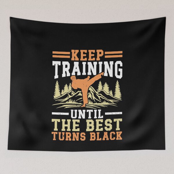 Item preview, Keep Training Until The Best Turns Black Martial Arts Black Belt Motivation designed and sold by PopStars1993.