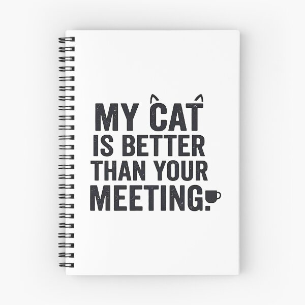 Item preview, My Cat Is Better Than Your Meeting Funny designed and sold by PrimePrintLab.
