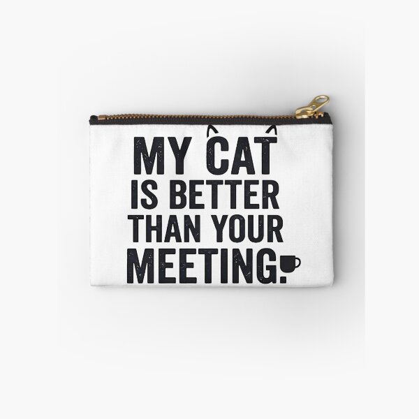 Item preview, My Cat Is Better Than Your Meeting Funny designed and sold by PrimePrintLab.