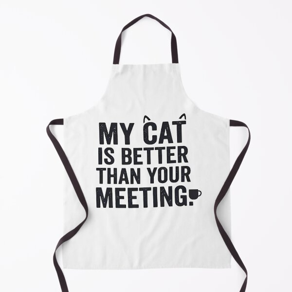Item preview, My Cat Is Better Than Your Meeting Funny designed and sold by PrimePrintLab.