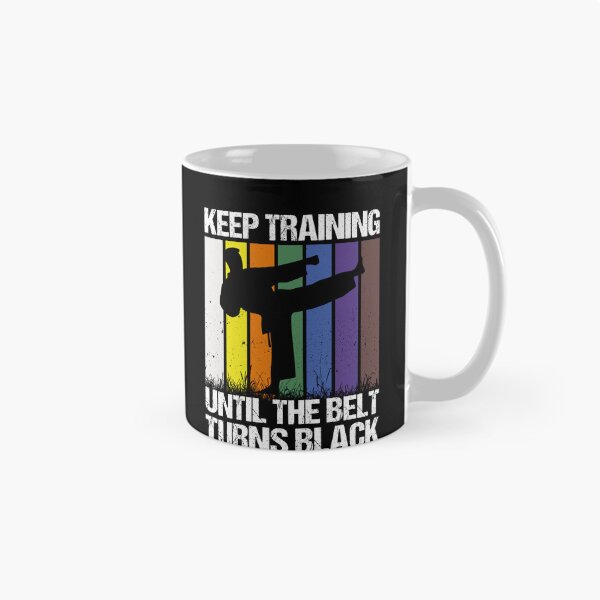 Item preview, Keep Training Until The Belt Turns Black Martial Arts Karate Taekwondo Training designed and sold by PopStars1993.