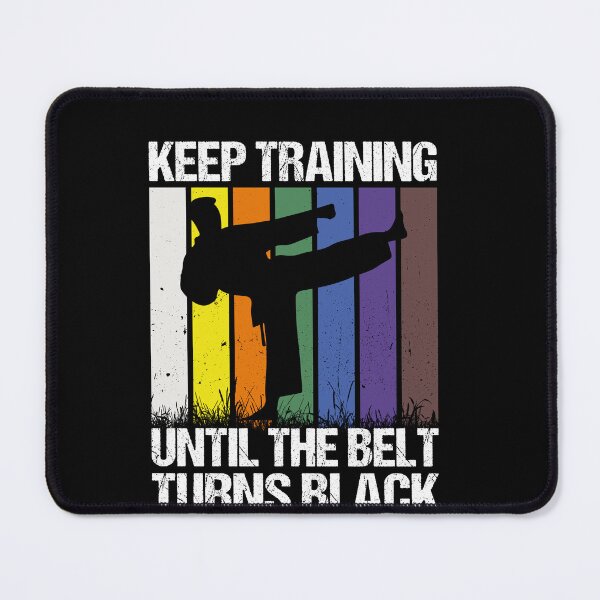 Item preview, Keep Training Until The Belt Turns Black Martial Arts Karate Taekwondo Training designed and sold by PopStars1993.