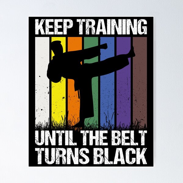 Item preview, Keep Training Until The Belt Turns Black Martial Arts Karate Taekwondo Training designed and sold by PopStars1993.