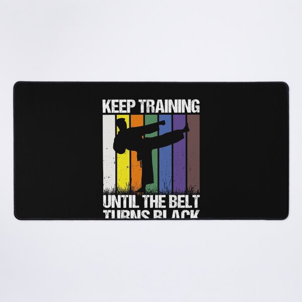 Item preview, Keep Training Until The Belt Turns Black Martial Arts Karate Taekwondo Training designed and sold by PopStars1993.