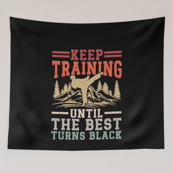 Item preview, Keep Training Until The Best Turns Black Martial Arts Student Karate Training designed and sold by PopStars1993.