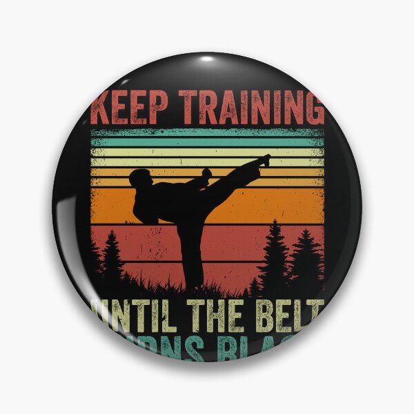 Item preview, Keep Training Until The Belt Turns Black Martial Arts Karate Taekwondo Black Belt designed and sold by PopStars1993.