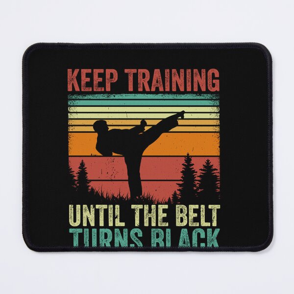 Item preview, Keep Training Until The Belt Turns Black Martial Arts Karate Taekwondo Black Belt designed and sold by PopStars1993.