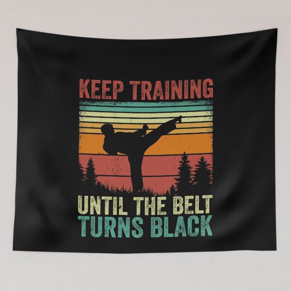 Item preview, Keep Training Until The Belt Turns Black Martial Arts Karate Taekwondo Black Belt designed and sold by PopStars1993.