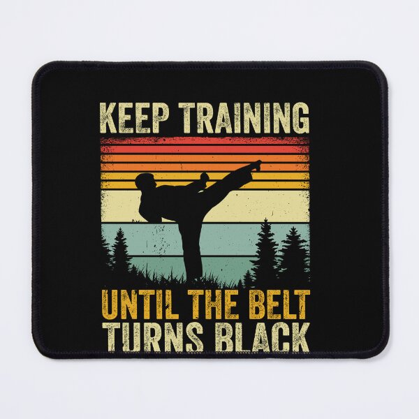 Item preview, Keep Training Until The Belt Turns Black Martial Arts Black Belt Student designed and sold by PopStars1993.
