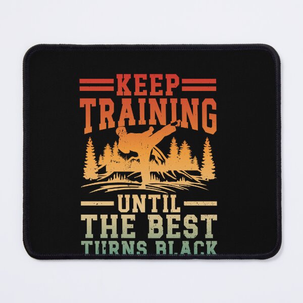 Item preview, Keep Training Until The Best Turns Black Martial Arts Black Belt Motivation designed and sold by PopStars1993.